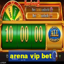 arena vip bet